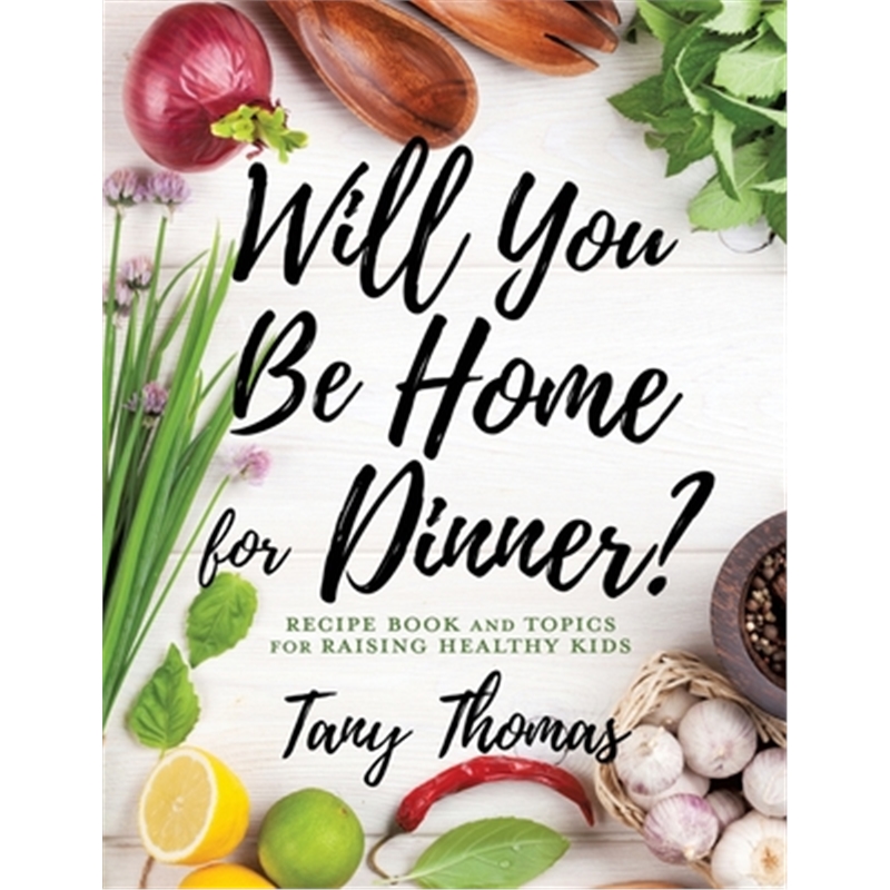 预订Will you Be Home for Dinner?:Recipe Book and topics for raising healthy kids