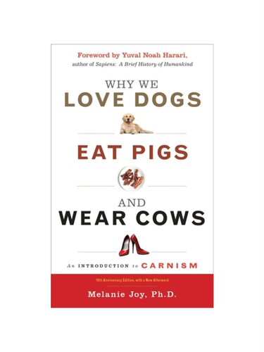 现货Why We Love Dogs, Eat Pigs and Wear Cows: An Introduction to Carnism10th Anniversary Edition, with a New Afterword