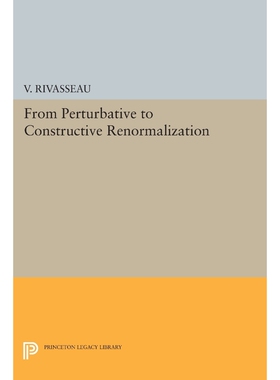 按需印刷不退不换From Perturbative to Constructive Renormalization[9780691608358]