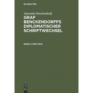 按需印刷不退不换DEG Alexander Benckendorff: Graf Benckendorffs Diplomatischer Schriftwechsel / 1913?C1914[9783111085128]