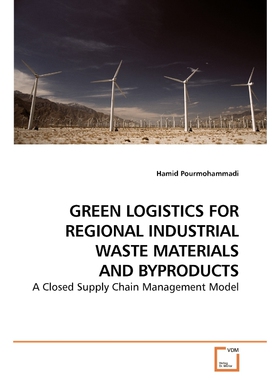 按需印刷GREEN LOGISTICS FOR REGIONAL INDUSTRIAL WASTE MATERIALS AND BYPRODUCTS[9783639049114]
