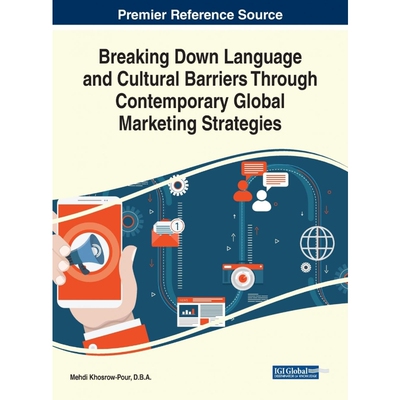 按需印刷不退不换Breaking Down Language and Cultural Barriers Through Contemporary Global Marketing Strategies[9781522569
