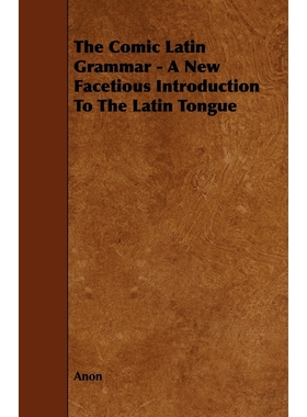 按需印刷The Comic Latin Grammar - A New Facetious Introduction to the Latin Tongue[9781443788731]