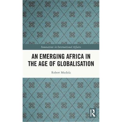 按需印刷不退不换An Emerging Africa in the Age of Globalisation[9780367673871]