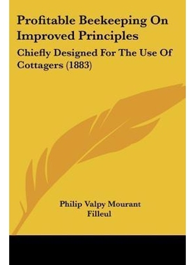 按需印刷Profitable Beekeeping On Improved Principles[9781120863966]