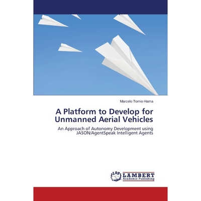 按需印刷A Platform to Develop for Unmanned Aerial Vehicles[9783659476273]