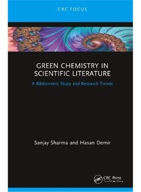 按需印刷图书Green Chemistry in Scientific Literature:A Bibliometric Study and Research Trends[9780367430863]
