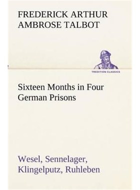 按需印刷Sixteen Months in Four German Prisons Wesel, Sennelager, Klingelputz, Ruhleben[9783849191368]