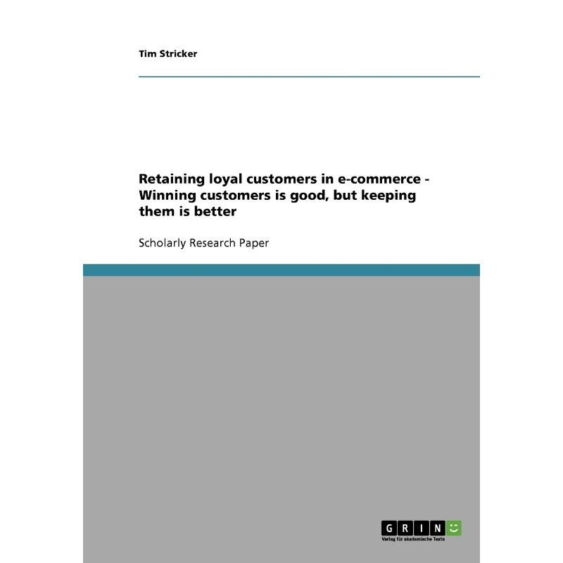 按需印刷不退不换Retaining loyal customers in e-commerce  -  Winning customers is good, but keeping them is better[978363