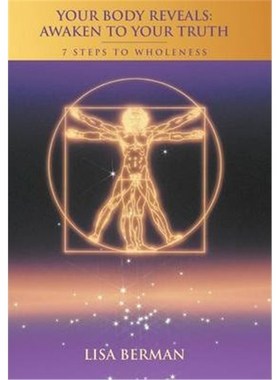 按需印刷Your Body Reveals:Awaken to Your Truth: 7 Steps to Wholeness[9781452562346]