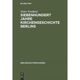 按需印刷不退不换DEG Siebenhundert Jahre Kirchengeschichte Berlins[9783111053561]