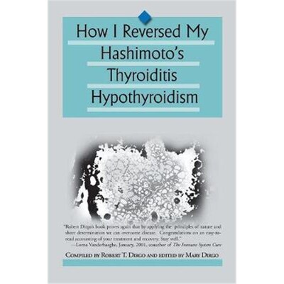 按需印刷不退不换How I Reversed My Hashimoto's Thyroiditis Hypothyroidism[9780595167081]