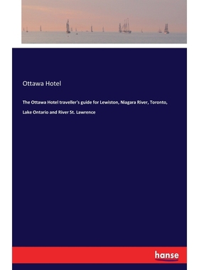 预订The Ottawa Hotel traveller's guide for Lewiston, Niagara River, Toronto, Lake Ontario and River St.