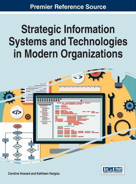 按需印刷不退不换Strategic Information Systems and Technologies in Modern Organizations[9781522516804]