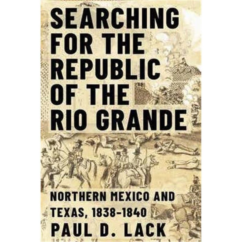 预订searching for the republic of the rio grande:northern mexico
