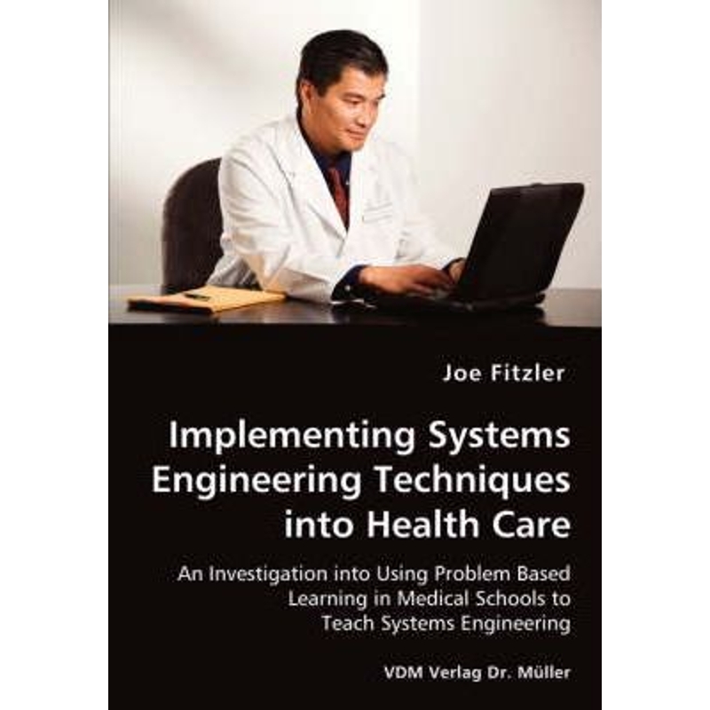 预订Implementing Systems Engineering Techniques into Health Care - An Investigation into Using Problem B
