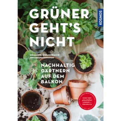 预订【德语】 Grüner geht's nicht:Nachhaltig gärtnern auf dem Balkon. Mit Kosmos mehr e
