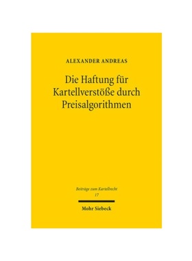 预订【德语】Die Haftung für Kartellverst??e durch Preisalgorithmen:Verantwortlichkeit und bu?geldrechtliche Folgen für