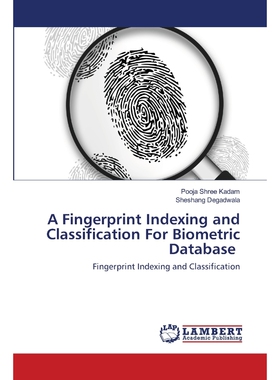 按需印刷A Fingerprint Indexing and Classification For Biometric Database[9786202563376]