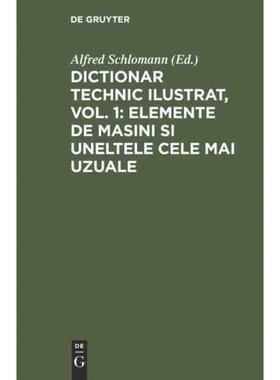 按需印刷DEG Dictionar technic ilustrat, Vol. 1: Elemente de Masini si uneltele cele mai uzuale[9783486748079]