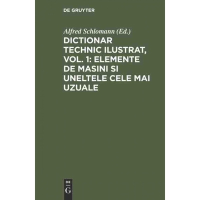 按需印刷不退不换DEG Dictionar technic ilustrat, Vol. 1: Elemente de Masini si uneltele cele mai uzuale[9783486748079]
