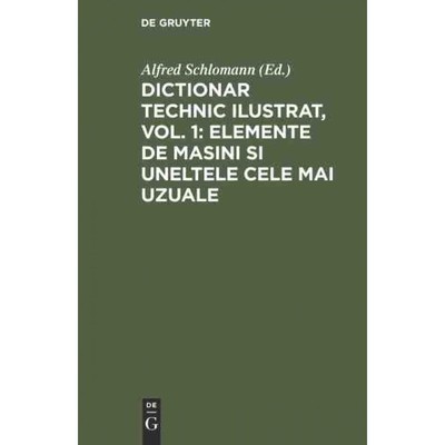 按需印刷DEG Dictionar technic ilustrat, Vol. 1: Elemente de Masini si uneltele cele mai uzuale[9783486748079]