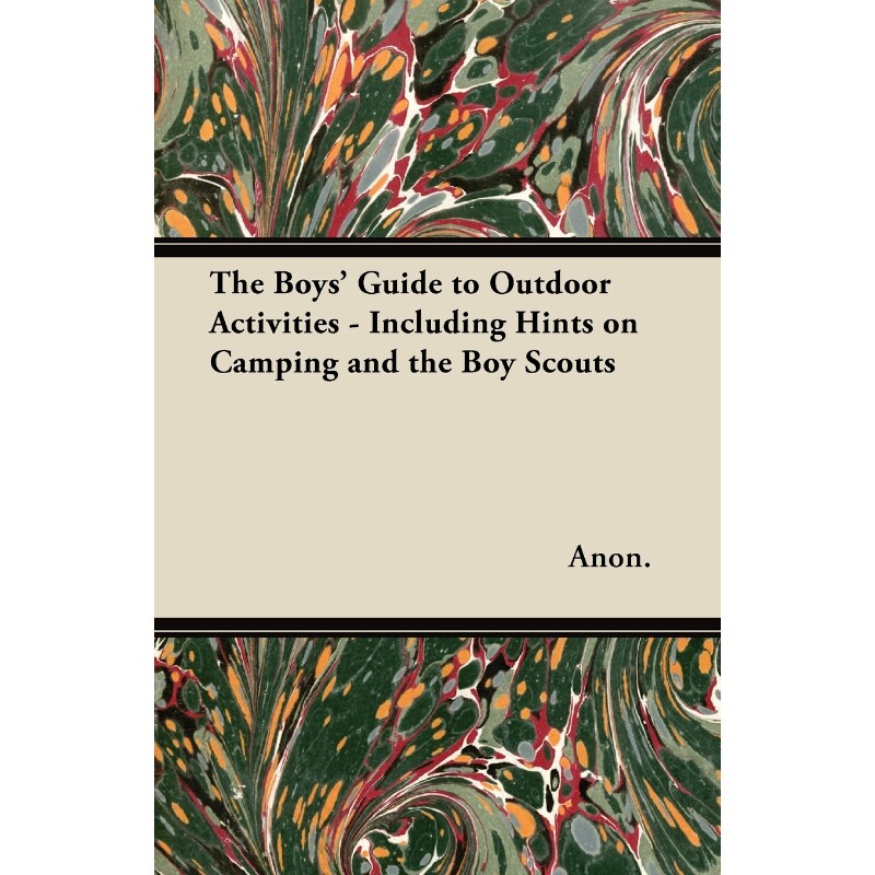 按需印刷不退不换The Boys' Guide to Outdoor Activities - Including Hints on Camping and the Boy Scouts[9781447437628]