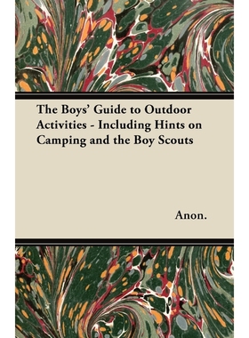 按需印刷The Boys' Guide to Outdoor Activities - Including Hints on Camping and the Boy Scouts[9781447437628]