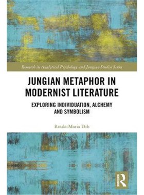 按需印刷Jungian Metaphor in Modernist Literature:Exploring Individuation, Alchemy and Symbolism[9780367179168]