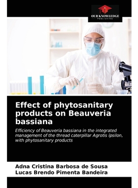 按需印刷Effect of phytosanitary products on Beauveria bassiana[9786203316032]
