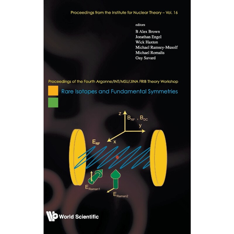 按需印刷不退不换 RARE ISOTOPES AND FUNDAMENTAL SYMMETRIES - PROCEEDINGS OF THE FOURTH ARGONNE/INT/MSU/JINA FRIB THEOR