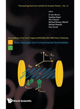 按需印刷不退不换 RARE ISOTOPES AND FUNDAMENTAL SYMMETRIES - PROCEEDINGS OF THE FOURTH ARGONNE/INT/MSU/JINA FRIB THEOR