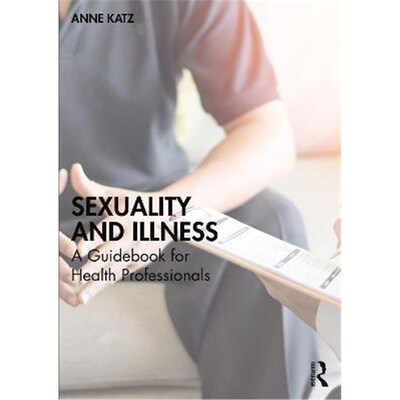 按需印刷不退不换Sexuality and Illness:A Guidebook for Health Professionals[9780367703356]