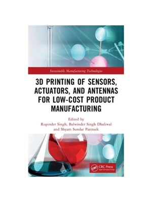 按需印刷不退不换TF 3D Printing of Sensors, Actuators, and Antennas for Low Cost Product Manufac[9781032046808]