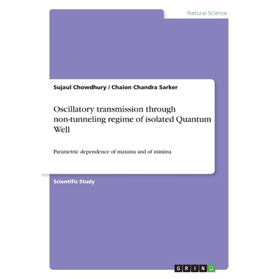 按需印刷Oscillatory transmission through non-tunneling regime of isolated Quantum Well[9783656384618]