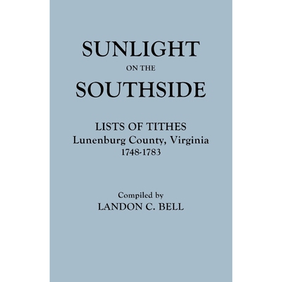 按需印刷不退不换Sunlight on the Southside. Lists of Tithes, Lunenburg County, Virginia, 1748-1783[9780806306223]