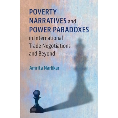 预订Poverty Narratives and Power Paradoxes in International Trade Negotiations and B[9781108401609]