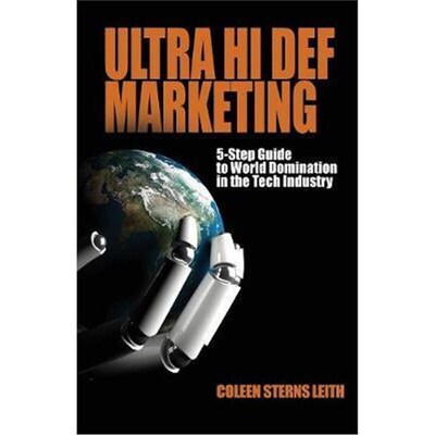 按需印刷不退不换Ultra Hi Def Marketing:The 5-Step Guide to Total World Domination in the Tech Industry[9780998223988]