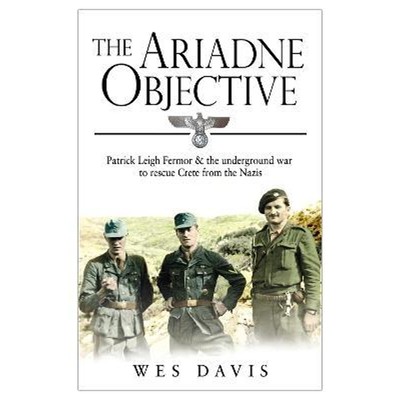 预订The Ariadne Objective:Patrick Leigh Fermor and the Underground War to Rescue Crete from the Nazis