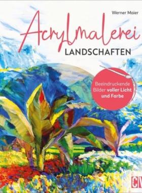 预订【德语】 Acrylmalerei Landschaften:Beeindruckende Bilder voller Licht und Farbe