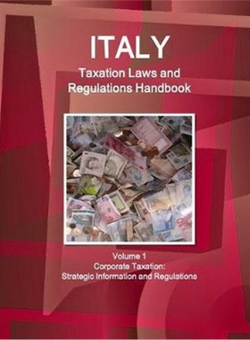 按需印刷Italy Taxation Laws and Regulations Handbook Volume 1 Corporate Taxation[9781433080081]