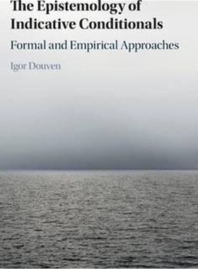 按需印刷The Epistemology of Indicative Conditionals:Formal and Empirical Approaches[9781107111455]