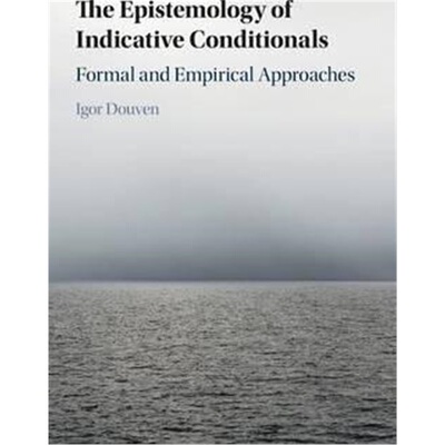 按需印刷The Epistemology of Indicative Conditionals:Formal and Empirical Approaches[9781107111455]