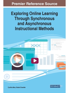 按需印刷Exploring Online Learning Through Synchronous and Asynchronous Instructional Methods[9781799816225]
