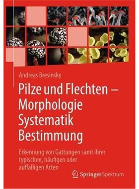 预订【德语】 Pilze und Flechten - Morphologie, Systematik, Bestimmung:Erkennung von Gattungen samt ihrer typischen, h?uf