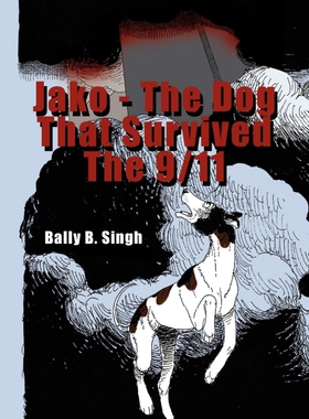 按需印刷Jako - The Dog That Survived the 9/11[9781453576861]