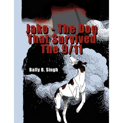 按需印刷不退不换Jako - The Dog That Survived the 9/11[9781453576861]