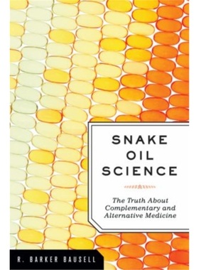 预订Snake Oil Science:The Truth About Complementary and Alternative Medicine[9780195383423]