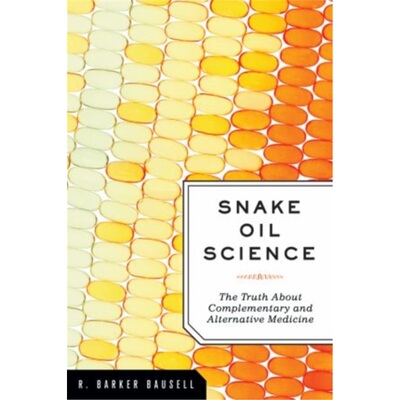 预订不退不换Snake Oil Science:The Truth About Complementary and Alternative Medicine[9780195383423]