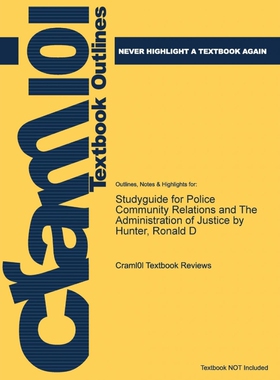 按需印刷不退不换Studyguide for Police Community Relations and the Administration of Justice by Hunter, Ronald D[97814784